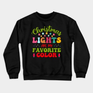 Christmas lights are my favorite color Crewneck Sweatshirt